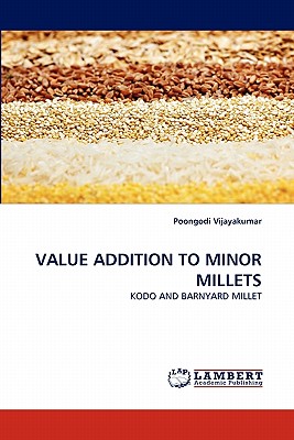 Value Addition to Minor Millets - Vijayakumar, Poongodi