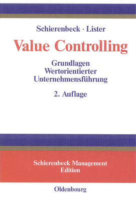 Value Controlling: Grundlagen Wertorientierter Unternehmensfuhrung - Schierenbeck, Henner, and Lister, Michael