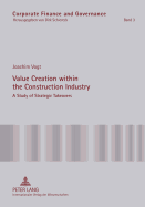 Value Creation Within the Construction Industry: A Study of Strategic Takeovers - Schiereck, Dirk (Editor), and Vogt, Joachim