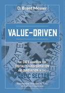 Value-Driven: The CIOs Handbook for Digital Transformation and Innovation in the Public Sector