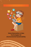 Value Generation in New Technologies for Environmental Sustainability