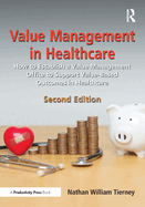 Value Management in Healthcare: How to Establish a Value Management Office to Support Value-Based Outcomes in Healthcare