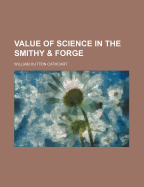 Value of Science in the Smithy & Forge