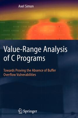 Value-Range Analysis of C Programs: Towards Proving the Absence of Buffer Overflow Vulnerabilities - Simon, Axel