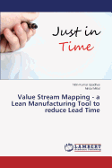 Value Stream Mapping - A Lean Manufacturing Tool to Reduce Lead Time