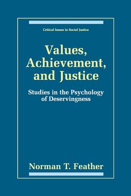 Values, Achievement, and Justice: Studies in the Psychology of Deservingness - Feather, Norman T