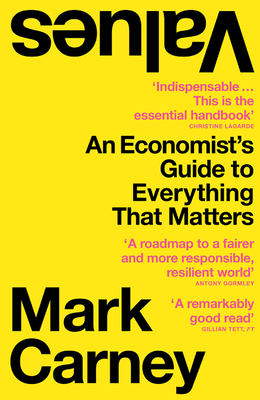 Values: An Economist's Guide to Everything That Matters - Carney, Mark