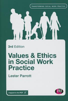 Values and Ethics in Social Work Practice - Parrott, Lester