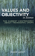 Values and Objectivity in Science: The Current Controversy about Transgenic Crops