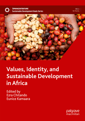Values, Identity, and Sustainable Development in Africa - Chitando, Ezra (Editor), and Kamaara, Eunice (Editor)
