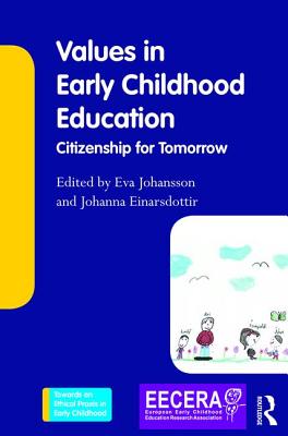 Values in Early Childhood Education: Citizenship for Tomorrow - Johansson, Eva (Editor), and Einarsdottir, Johanna (Editor)