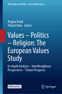 Values - Politics - Religion: The European Values Study: In-depth Analysis - Interdisciplinary Perspectives - Future Prospects