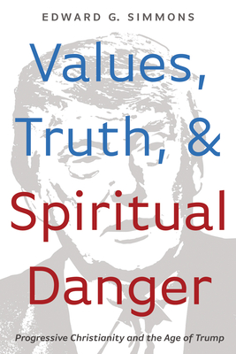 Values, Truth, and Spiritual Danger - Simmons, Edward G