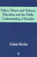 Values, Virtues and Violence - Haydon, Graham