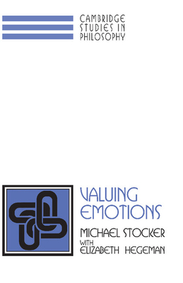 Valuing Emotions - Stocker, Michael, and Hegeman, Elizabeth