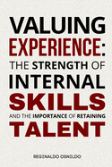 Valuing experience: the strength of internal skills and the importance of retaining talent