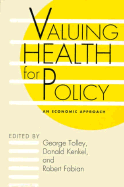 Valuing Health for Policy: An Economic Approach