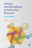 Valuing Interdisciplinary Collaborative Research: Beyond Impact
