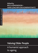 Valuing Older People: A Humanist Approach to Ageing