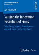 Valuing the Innovation Potentials of Firms: What Theory Suggests, Practitioners Do, and Both Implies for Existing Theory