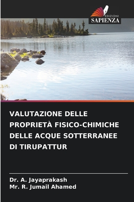 Valutazione Delle Propriet Fisico-Chimiche Delle Acque Sotterranee Di Tirupattur - Jayaprakash, A, Dr., and Jumail Ahamed, R, Mr.