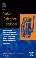 Valve Selection Handbook: Engineering Fundamentals for Selecting the Right Valve Design for Every Industrial Flow Application