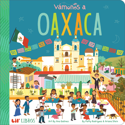 VAMONOS: Oaxaca - Rodriguez, Patty, and Stein, Ariana, and Godinez, Ana (Illustrator)