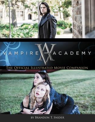 Vampire Academy: The Official Illustrated Movie Companion - Mead, Richelle, and Snider, Brandon T