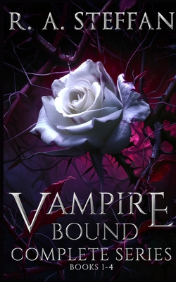 Vampire Bound: The Complete Series, Books 1-4 - Steffan, R a