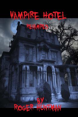 Vampire Hotel: Revamped - Huntman, Roger