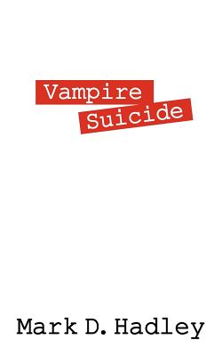 Vampire Suicide - Hadley, Mark D