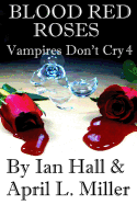 Vampires Don't Cry Book 4: Blood Red Roses