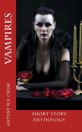 Vampires: Short Story Anthology - Chow, Antony W F