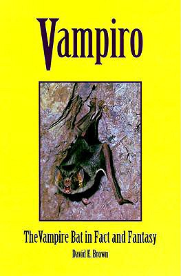 Vampiro: The Vampire Bat in Fact and Fantasy - Brown, David E (Preface by), and Sidner, Ronnie (Foreword by)