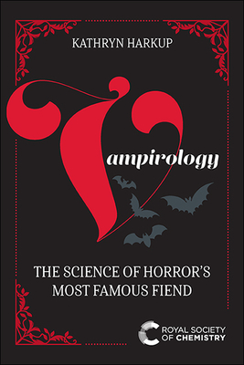 Vampirology: The Science of Horror's Most Famous Fiend - Harkup, Kathryn