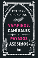 Vampiros, Canbales Y Payasos Asesinos / Vampires, Cannibals, and Killer Clowns