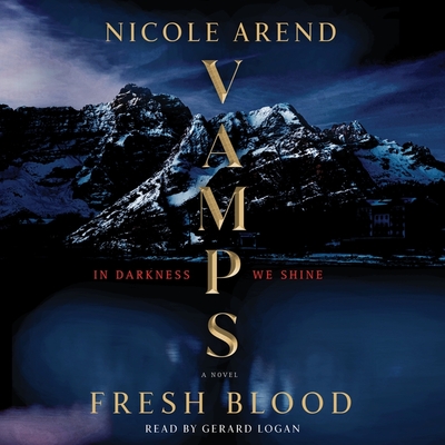 Vamps: Fresh Blood - Arend, Nicole, and Logan, Gerard (Read by)