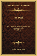 Van Dyck: His Original Etchings and His Iconography (1915)