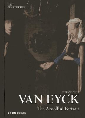 Van Eyck: The Arnolfini Portrait (Art Mysteries): Art Mysteries - Zuffi, Stefano