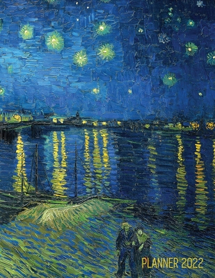 Van Gogh Art Planner 2022: Starry Night Over the Rhone Organizer Calendar Year January-December 2022 (12 Months) - Press, Shy Panda