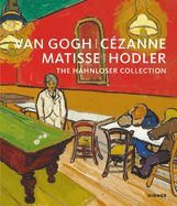 Van Gogh, Czanne, Matisse, Hodler: The Hahnloser Collection