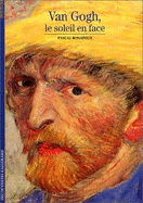 Van Gogh: "Le Soleil En Face" - Bonafoux, Pascal