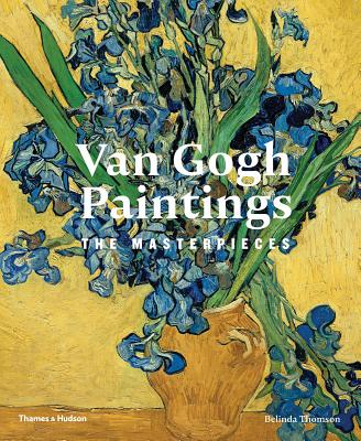 Van Gogh Paintings: The Masterpieces - Thomson, Belinda