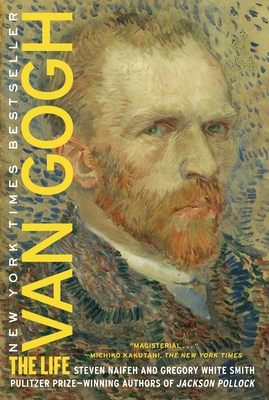 Van Gogh: The Life - Naifeh, Steven, and Smith, Gregory White