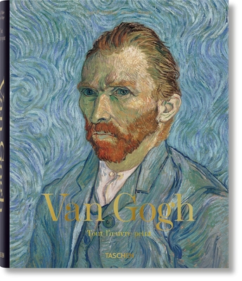 Van Gogh. Tout l'Oeuvre Peint - Walther, Ingo F, and Metzger, Rainer