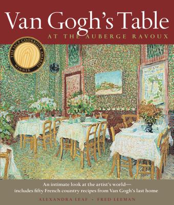 Van Gogh's Table: At the Auberge Ravoux - Leeman, Fred, and Leaf, Alexandra