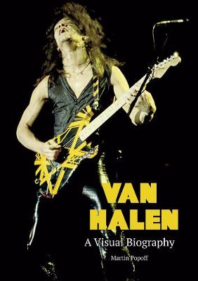 Van Halen A Visual Biography - Popoff, Martin, and photographers, Various (Photographer)