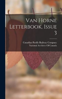 Van Horne Letterbook, Issue 3 - Canadian Pacific Railway Company (Creator), and National Archives of Canada (Creator)