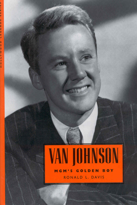 Van Johnson: Mgm's Golden Boy - Davis, Ronald L