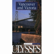 Vancouver and Victoria - Ulysses Travel Guides (Creator)